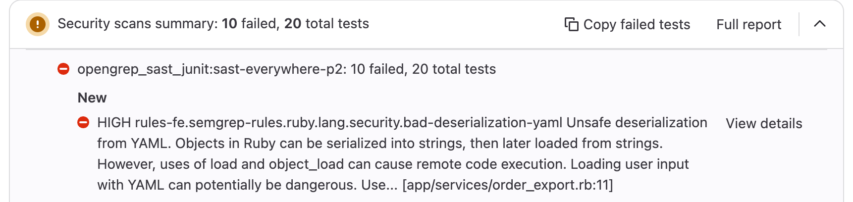 The merge request widget &ldquo;Security scans summary&rdquo; expanded, with 10 failed of 20 tests total; below it the job opengrep_sast_junit:sast-everywhere-p2 and, under &ldquo;New&rdquo;, the first failure the merge request introduces, HIGH rules-fe.semgrep-rules.ruby.lang.security.bad-deserialization-yaml … [app/services/order_export.rb:11]