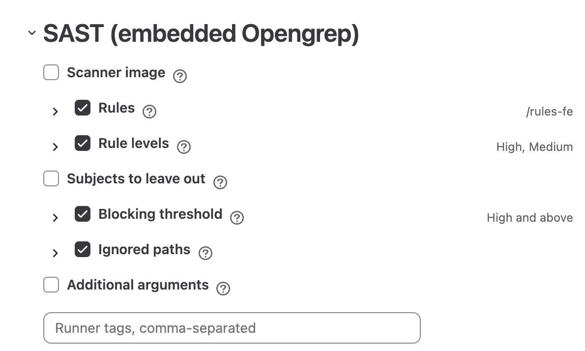 The “SAST (embedded Opengrep)” section open: “Rules” (/rules-fe), “Rule levels” (“High, Medium”) and “Blocking threshold” (“High and above”) ticked and folded with their summaries; “Ignored paths” ticked and folded with no summary, since only “Skip these paths” is filled in; “Scanner image”, “Subjects to leave out” and “Additional arguments” unticked; the runner-tags field below the groups